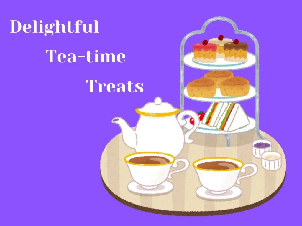 Delightful tea-time treats